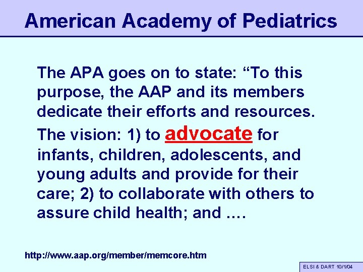 American Academy of Pediatrics The APA goes on to state: “To this purpose, the