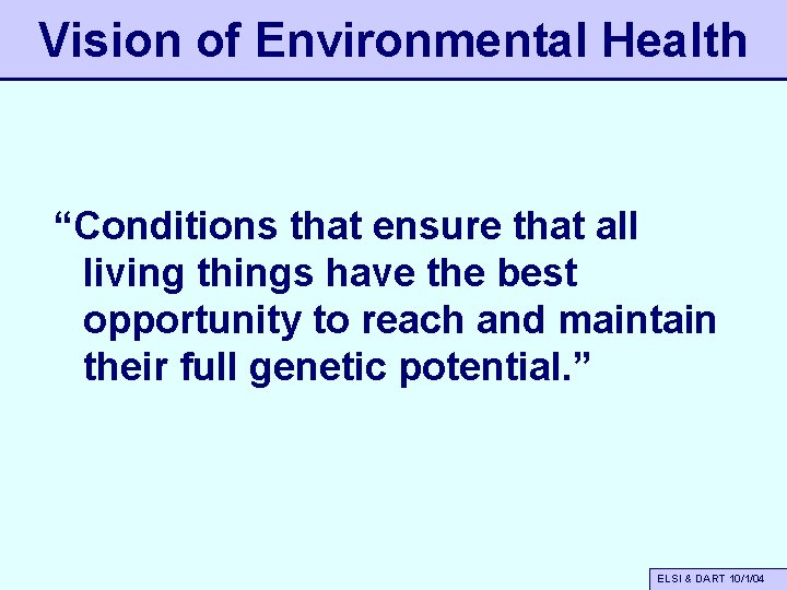 Vision of Environmental Health “Conditions that ensure that all living things have the best