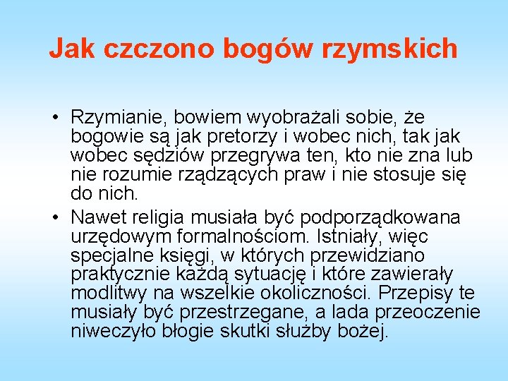 Jak czczono bogów rzymskich • Rzymianie, bowiem wyobrażali sobie, że bogowie są jak pretorzy