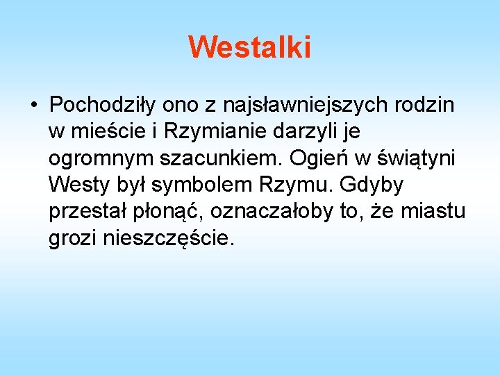 Westalki • Pochodziły ono z najsławniejszych rodzin w mieście i Rzymianie darzyli je ogromnym