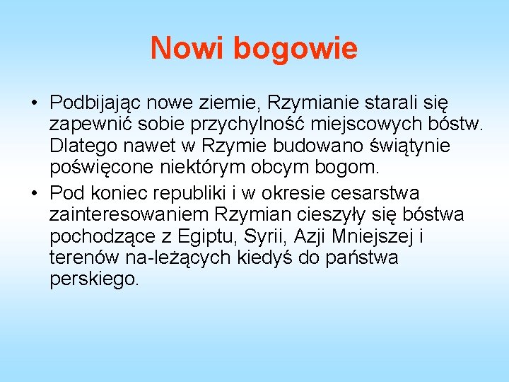 Nowi bogowie • Podbijając nowe ziemie, Rzymianie starali się zapewnić sobie przychylność miejscowych bóstw.