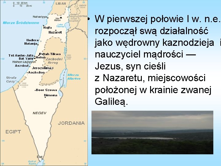  • W pierwszej połowie I w. n. e. rozpoczął swą działalność jako wędrowny