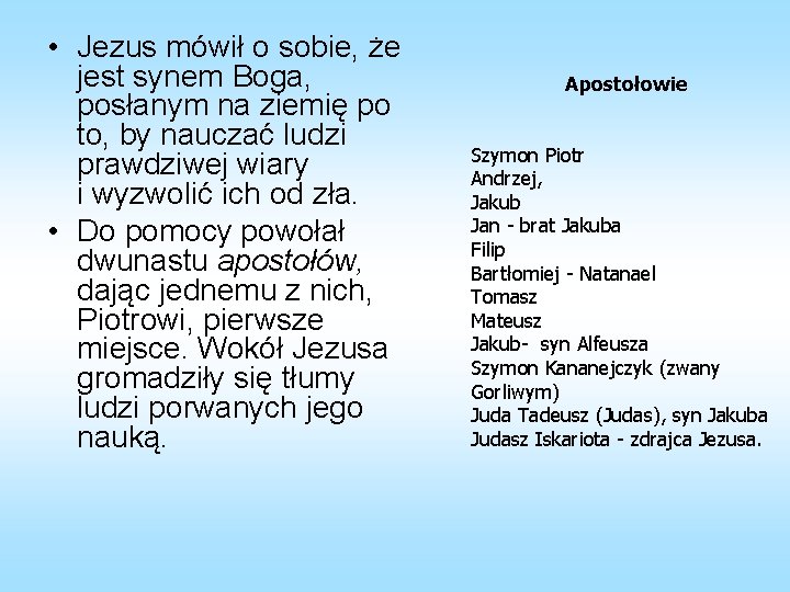  • Jezus mówił o sobie, że jest synem Boga, posłanym na ziemię po