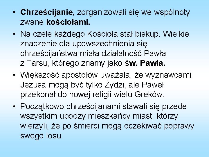 • Chrześcijanie, zorganizowali się we wspólnoty zwane kościołami. • Na czele każdego Kościoła • Chrześcijanie, zorganizowali się we wspólnoty zwane kościołami. • Na czele każdego Kościoła