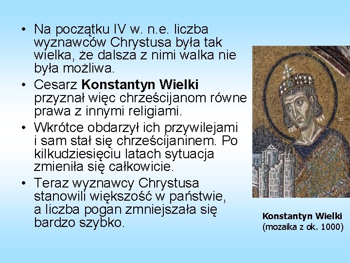  • Na początku IV w. n. e. liczba wyznawców Chrystusa była tak wielka,