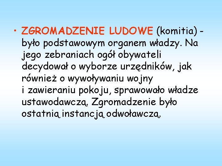  • ZGROMADZENIE LUDOWE (komitia) było podstawowym organem władzy. Na jego zebraniach ogół obywateli