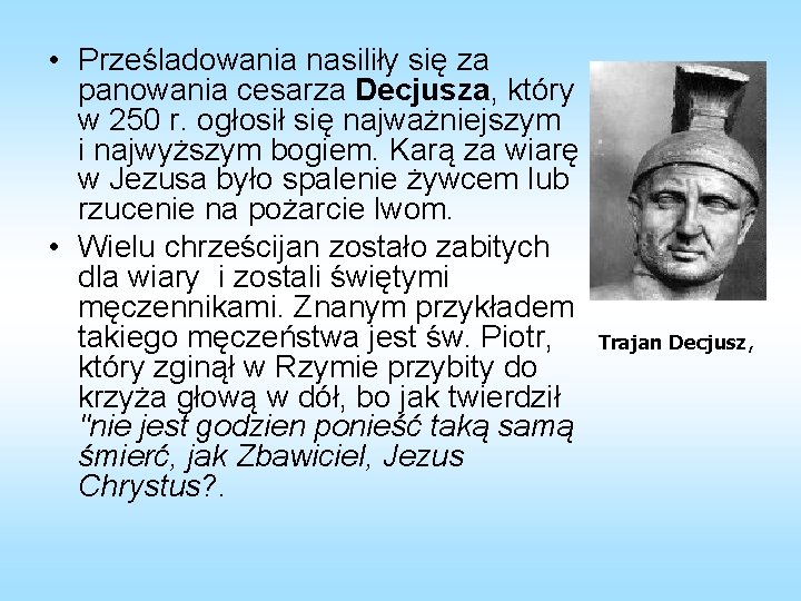  • Prześladowania nasiliły się za panowania cesarza Decjusza, który w 250 r. ogłosił