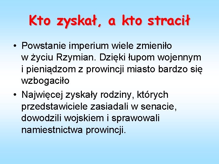 Kto zyskał, a kto stracił • Powstanie imperium wiele zmieniło w życiu Rzymian. Dzięki