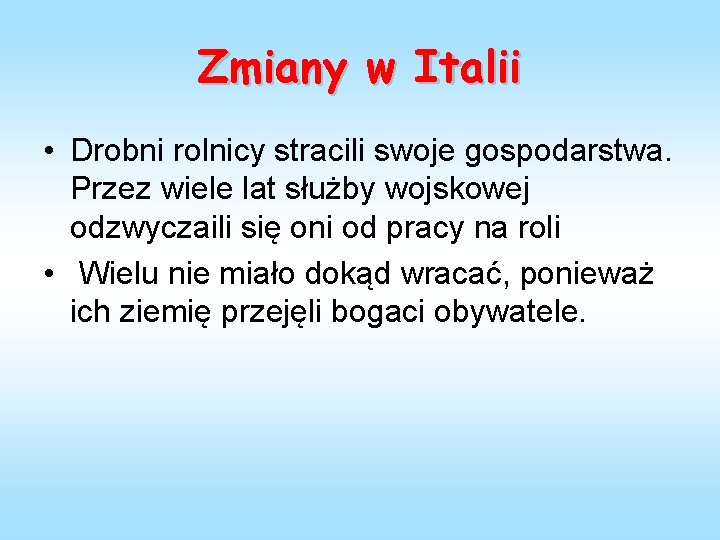 Zmiany w Italii • Drobni rolnicy stracili swoje gospodarstwa. Przez wiele lat służby wojskowej