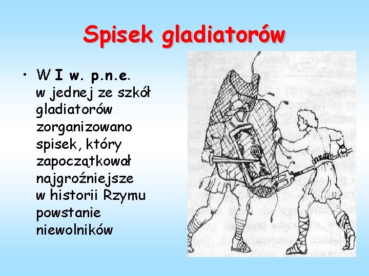 Spisek gladiatorów • W I w. p. n. e. w jednej ze szkół gladiatorów