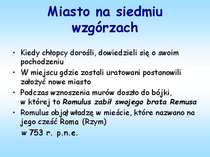 Miasto na siedmiu wzgórzach • Kiedy chłopcy dorośli, dowiedzieli się o swoim pochodzeniu •