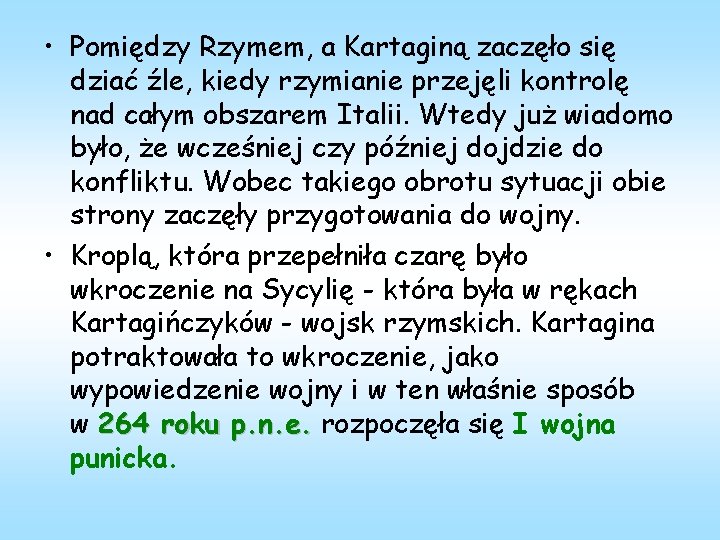  • Pomiędzy Rzymem, a Kartaginą zaczęło się dziać źle, kiedy rzymianie przejęli kontrolę