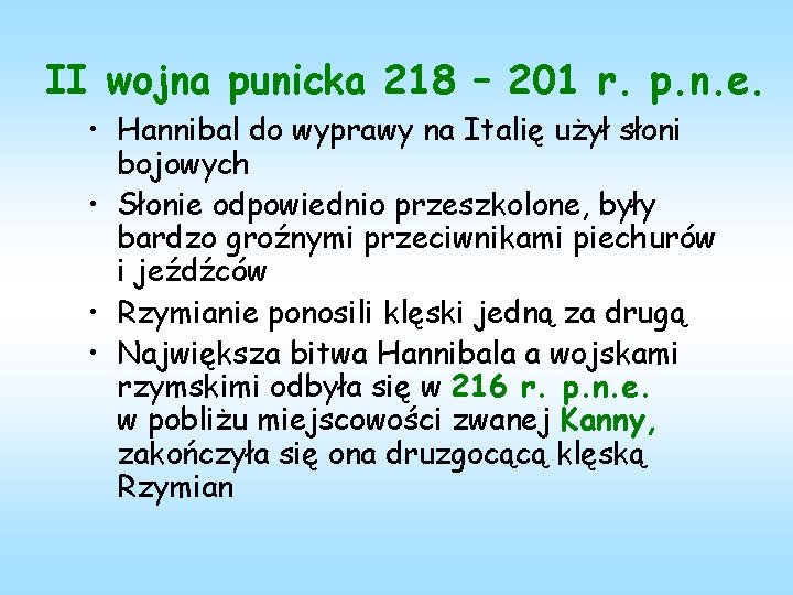 II wojna punicka 218 – 201 r. p. n. e. • Hannibal do wyprawy