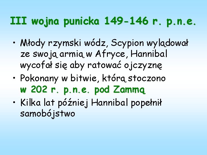 III wojna punicka 149 -146 r. p. n. e. • Młody rzymski wódz, Scypion