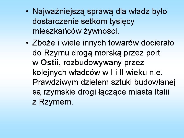  • Najważniejszą sprawą dla władz było dostarczenie setkom tysięcy mieszkańców żywności. • Zboże