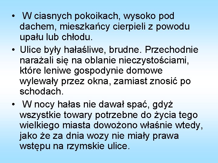  • W ciasnych pokoikach, wysoko pod dachem, mieszkańcy cierpieli z powodu upału lub