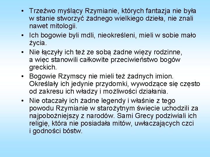  • Trzeźwo myślący Rzymianie, których fantazja nie była w stanie stworzyć żadnego wielkiego