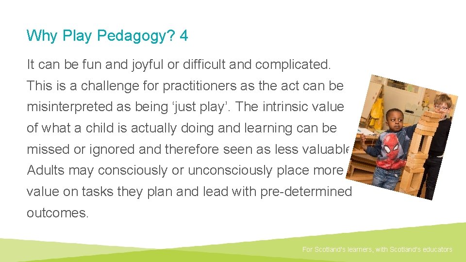 Why Play Pedagogy? 4 It can be fun and joyful or difficult and complicated.