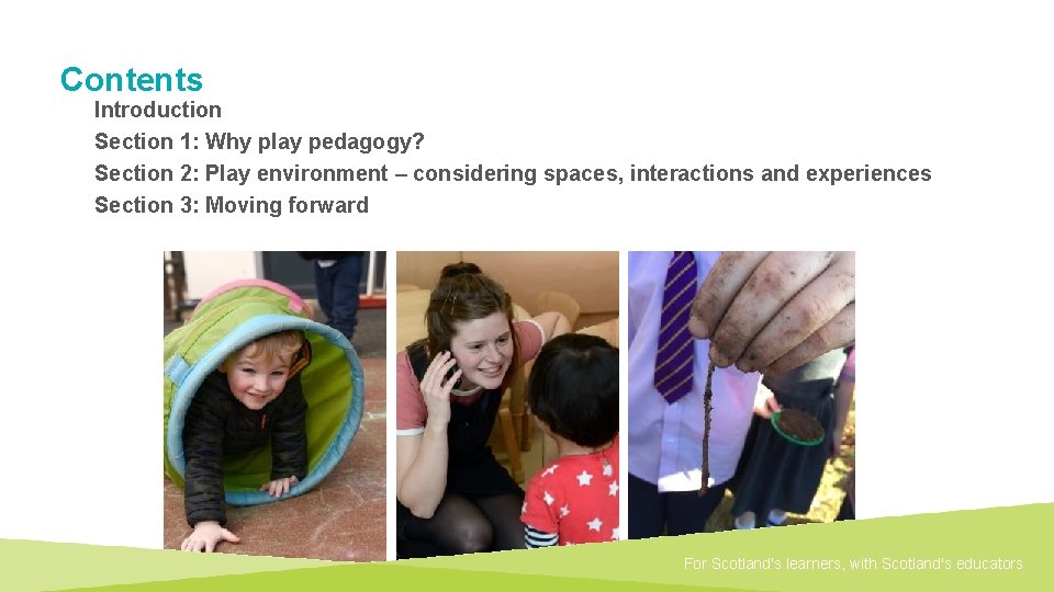 Contents Introduction Section 1: Why play pedagogy? Section 2: Play environment – considering spaces,