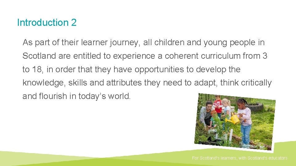 Introduction 2 As part of their learner journey, all children and young people in