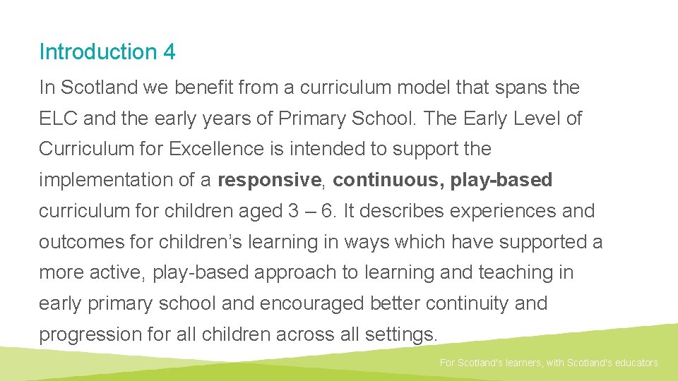 Introduction 4 In Scotland we benefit from a curriculum model that spans the ELC