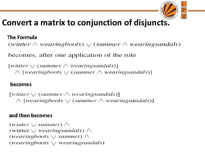 Convert a matrix to conjunction of disjuncts. The Formula becomes and then becomes 