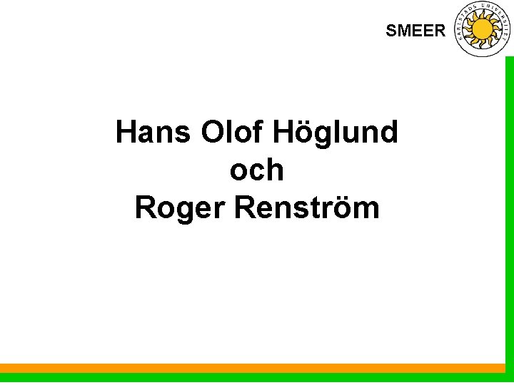 SMEER Hans Olof Höglund och Roger Renström 