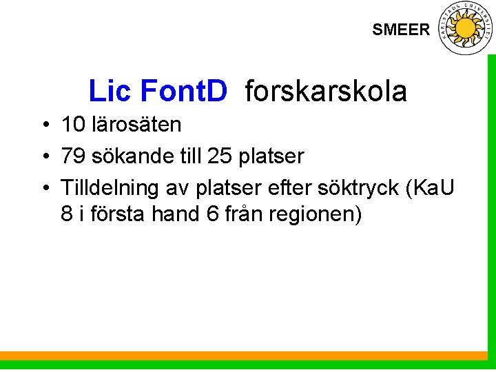 SMEER Lic Font. D forskarskola • 10 lärosäten • 79 sökande till 25 platser