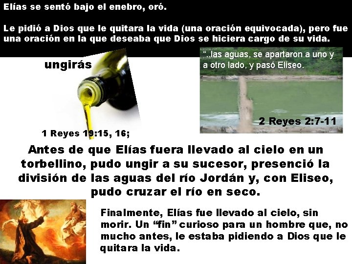 Elías se sentó bajo el enebro, oró. Le pidió a Dios que le quitara Elías se sentó bajo el enebro, oró. Le pidió a Dios que le quitara