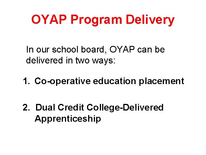 OYAP Program Delivery In our school board, OYAP can be delivered in two ways: