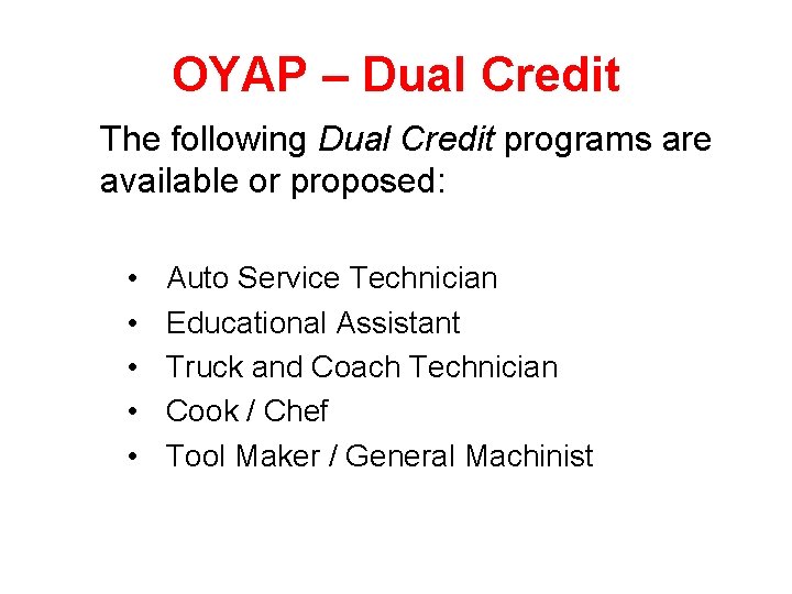 OYAP – Dual Credit The following Dual Credit programs are available or proposed: •