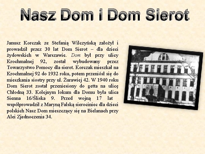 Nasz Dom i Dom Sierot Janusz Korczak ze Stefanią Wilczyńską założył i prowadził przez