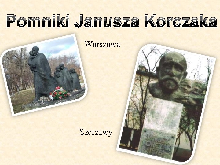 Pomniki Janusza Korczaka Warszawa Szerzawy 
