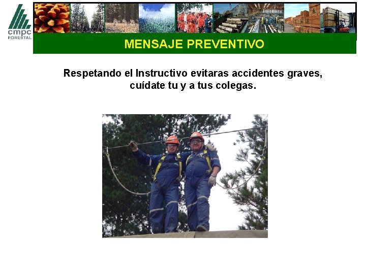 MENSAJE PREVENTIVO Respetando el Instructivo evitaras accidentes graves, cuídate tu y a tus colegas.