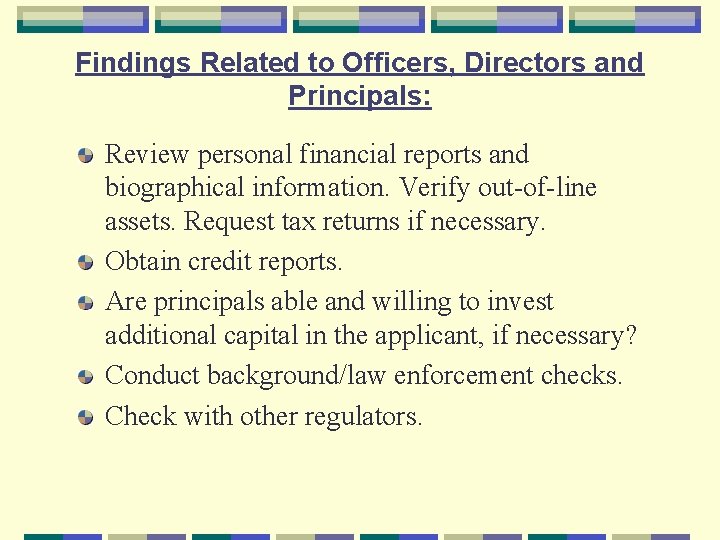 Findings Related to Officers, Directors and Principals: Review personal financial reports and biographical information.
