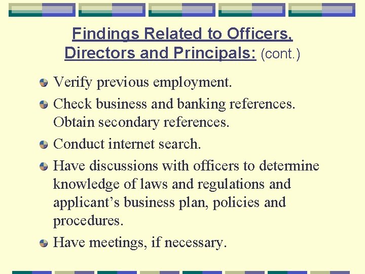 Findings Related to Officers, Directors and Principals: (cont. ) Verify previous employment. Check business