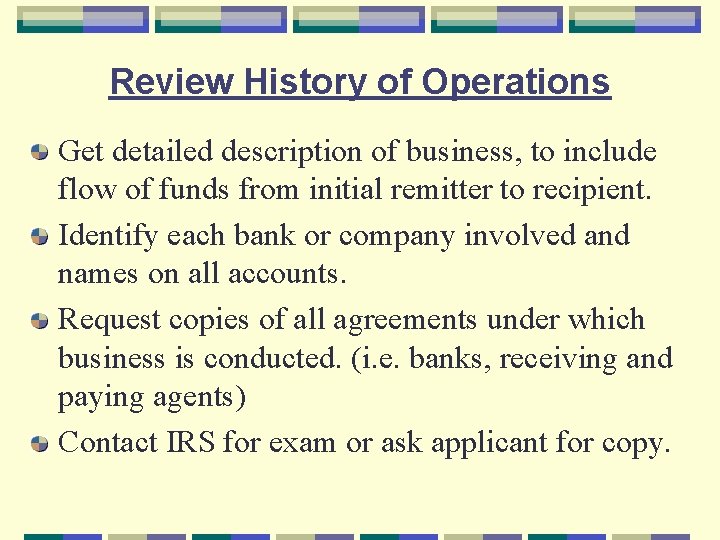 Review History of Operations Get detailed description of business, to include flow of funds