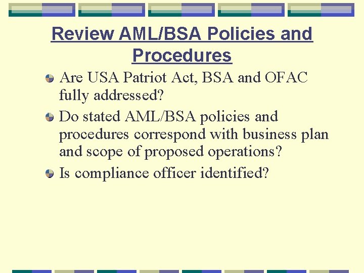 Review AML/BSA Policies and Procedures Are USA Patriot Act, BSA and OFAC fully addressed?