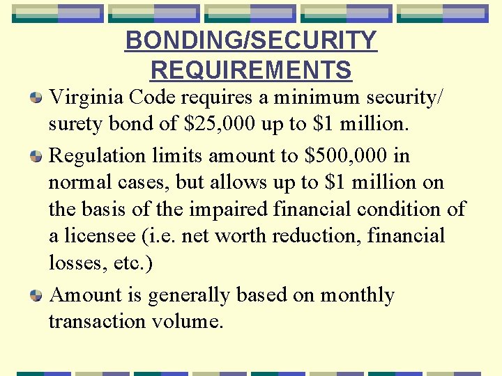 BONDING/SECURITY REQUIREMENTS Virginia Code requires a minimum security/ surety bond of $25, 000 up