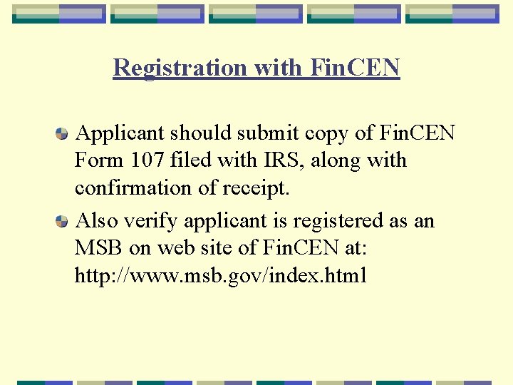 Registration with Fin. CEN Applicant should submit copy of Fin. CEN Form 107 filed