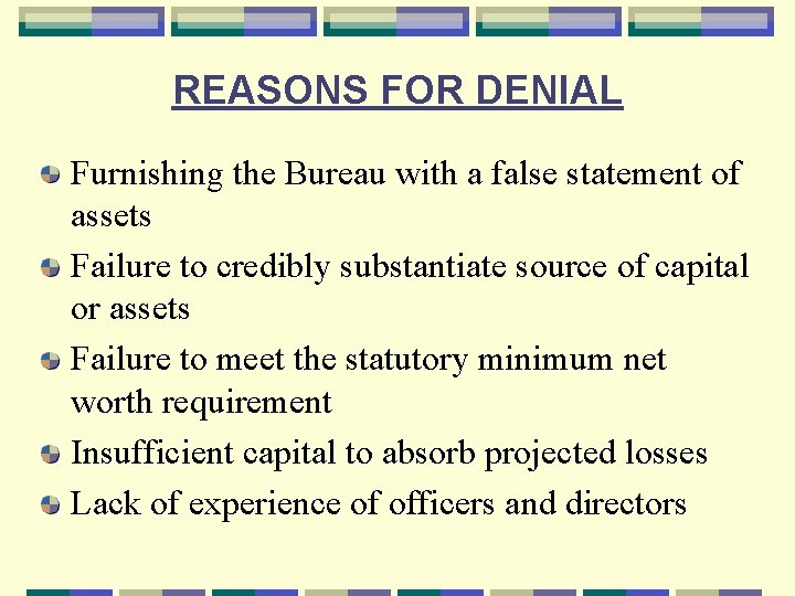 REASONS FOR DENIAL Furnishing the Bureau with a false statement of assets Failure to