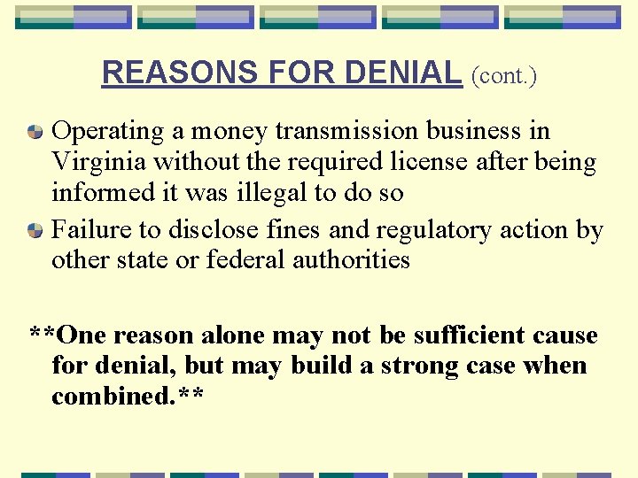 REASONS FOR DENIAL (cont. ) Operating a money transmission business in Virginia without the