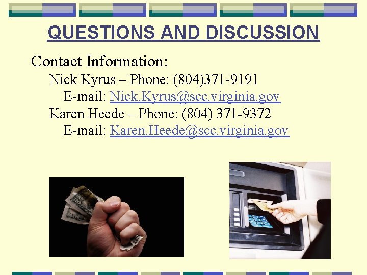 QUESTIONS AND DISCUSSION Contact Information: Nick Kyrus – Phone: (804)371 -9191 E-mail: Nick. Kyrus@scc.