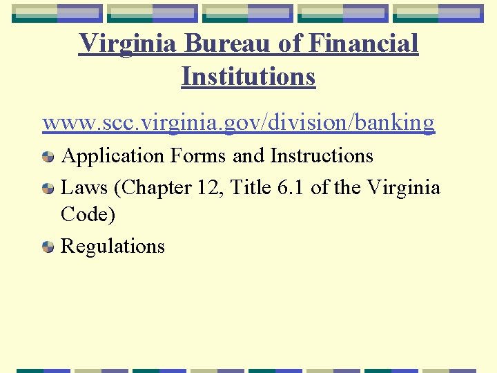 Virginia Bureau of Financial Institutions www. scc. virginia. gov/division/banking Application Forms and Instructions Laws