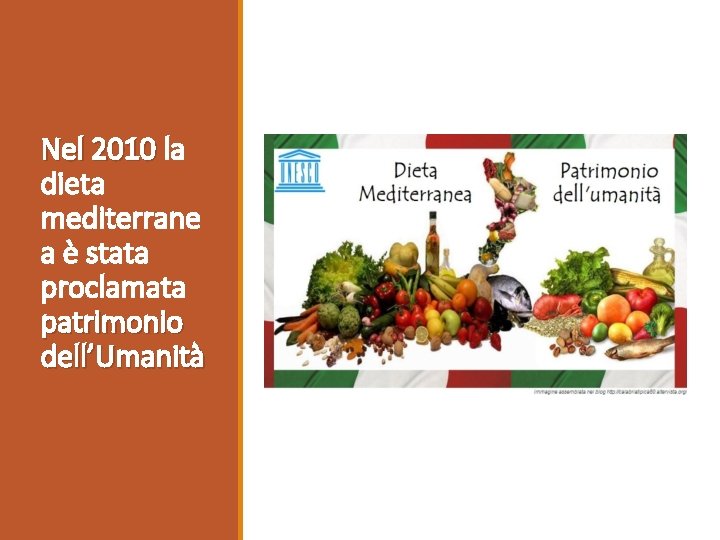 Nel 2010 la dieta mediterrane a è stata proclamata patrimonio dell’Umanità 