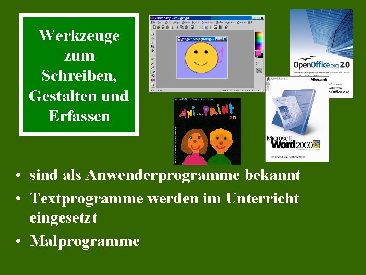 Werkzeuge zum Schreiben, Gestalten und Erfassen • sind als Anwenderprogramme bekannt • Textprogramme werden