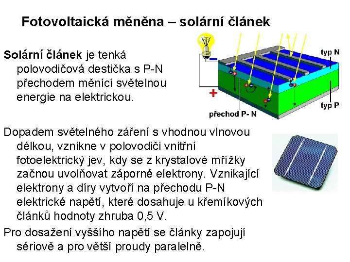 Fotovoltaická měněna – solární článek Solární článek je tenká polovodičová destička s P-N přechodem