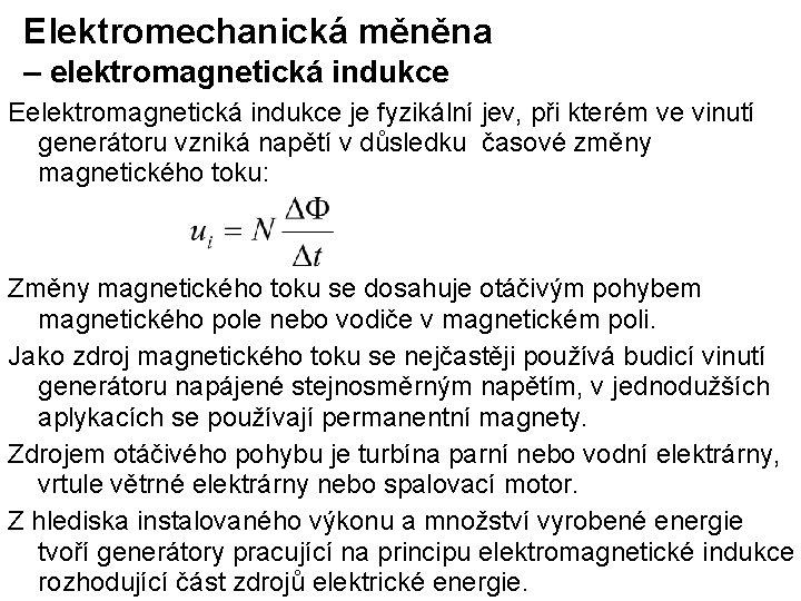 Elektromechanická měněna – elektromagnetická indukce Eelektromagnetická indukce je fyzikální jev, při kterém ve vinutí