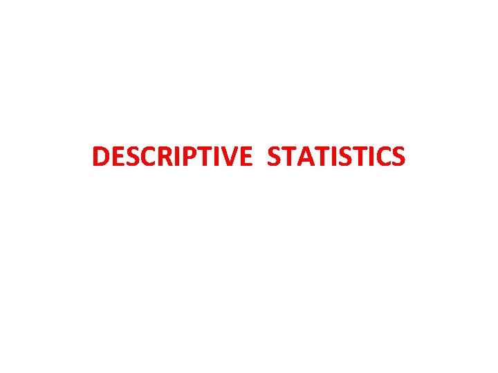DESCRIPTIVE STATISTICS 