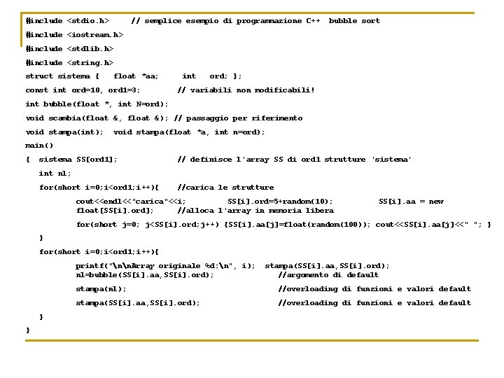 #include <stdio. h> // semplice esempio di programmazione C++ bubble sort #include <iostream. h>